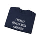 I Really Really Miss Andover Unisex Heavy Blend™ Crewneck Sweatshirt