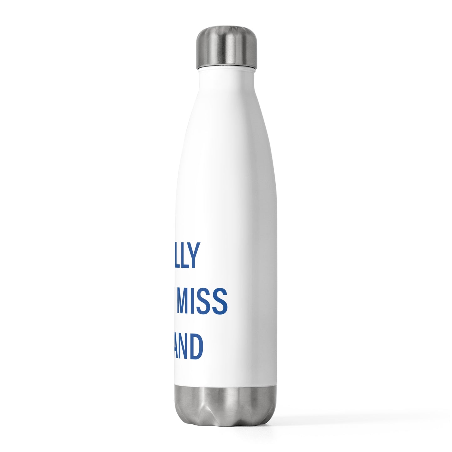 I Really Really Miss Tolland 20oz Insulated Bottle