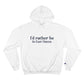 I'd rather be in East Haven. Champion Hoodie