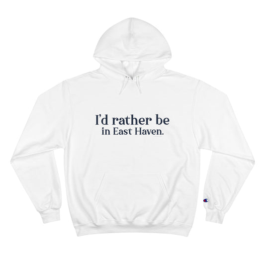 I'd rather be in East Haven. Champion Hoodie