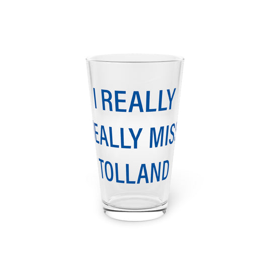 I Really Really Miss Tolland Pint Glass, 16oz