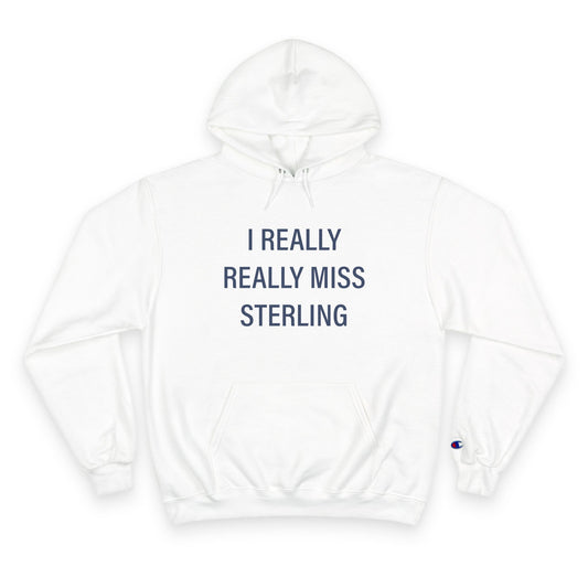 I Really Really Miss Sterling Champion Hoodie