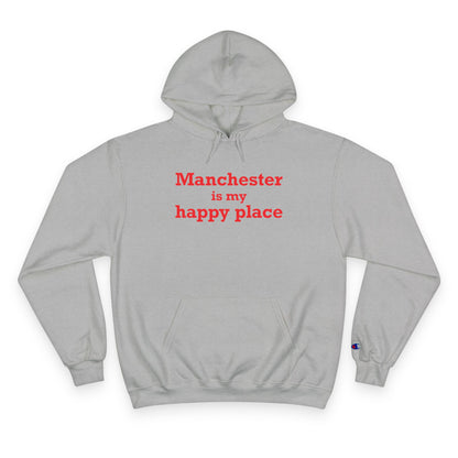 Manchester is My Happy Place Champion Hoodie