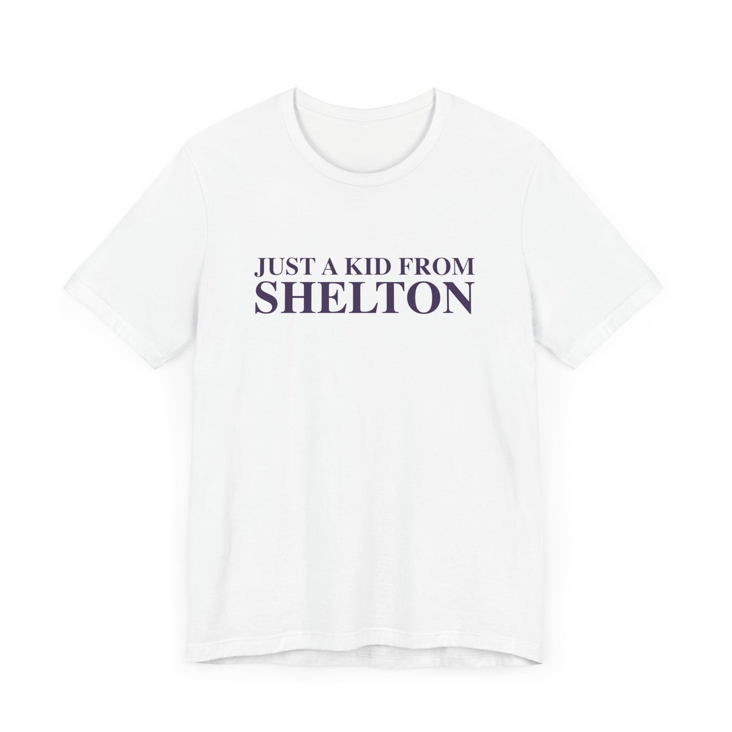 Just a kid from Shelton Unisex Jersey Short Sleeve Tee