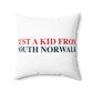 Just a kid from South Norwalk Spun Polyester Square Pillow