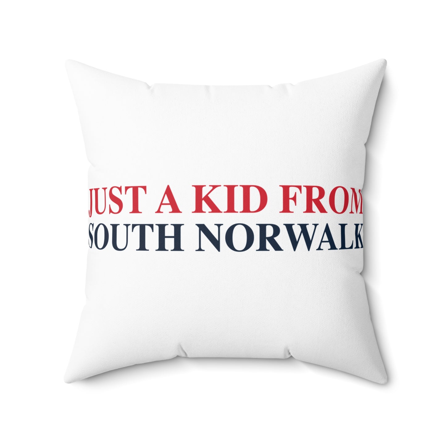 Just a kid from South Norwalk Spun Polyester Square Pillow