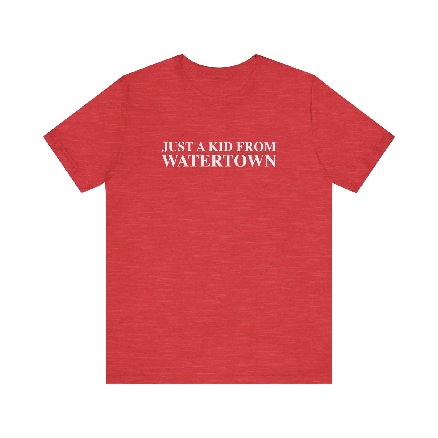 Just a kid from Watertown Unisex Jersey Short Sleeve T-Shirt