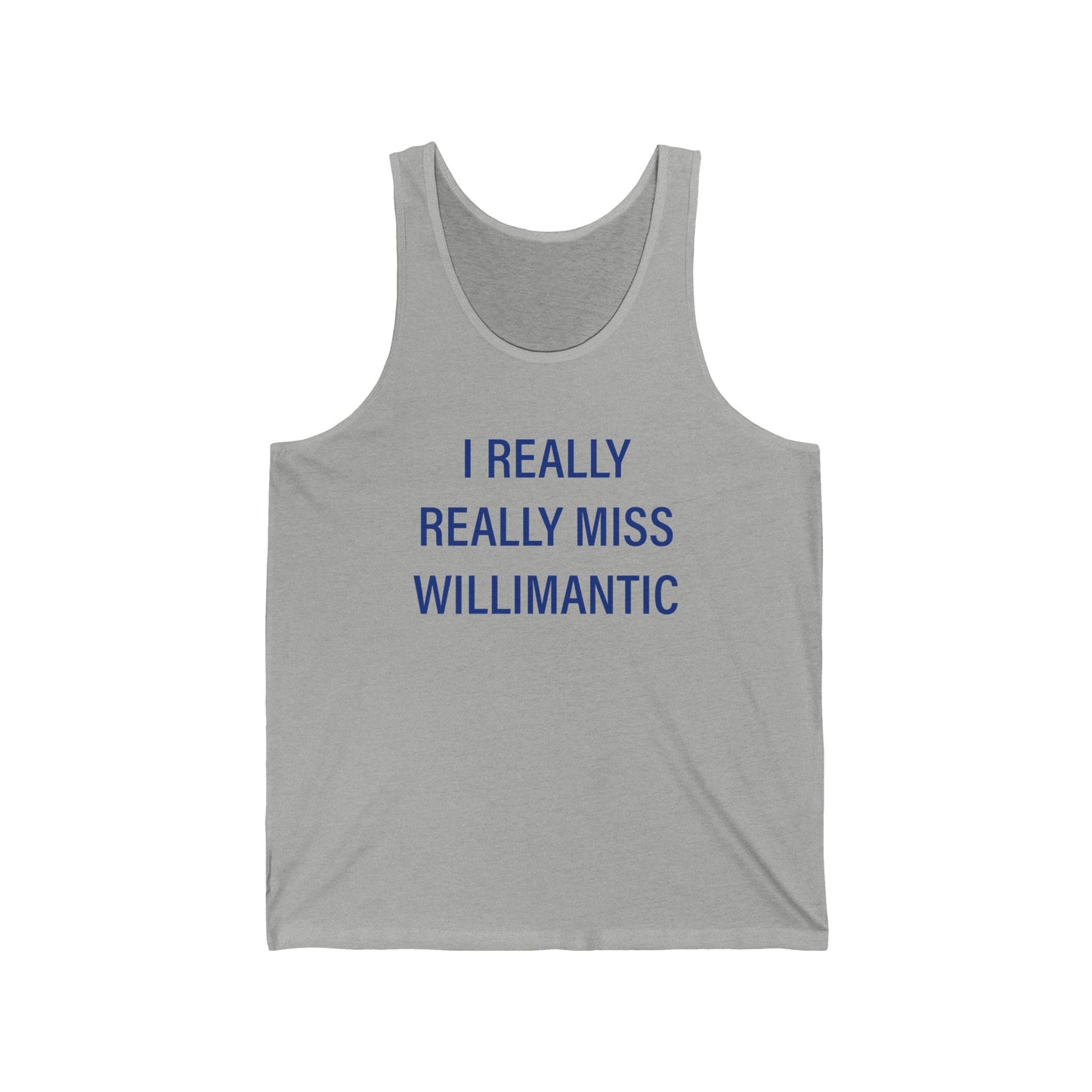 I Really Really Miss Willimantic Unisex Jersey Tank Top