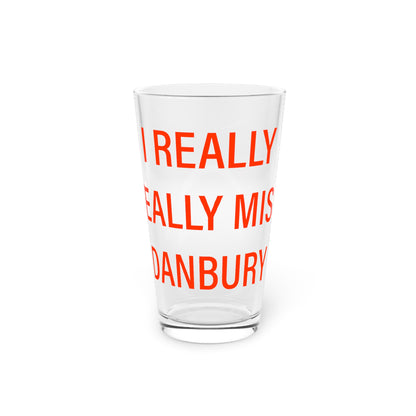 I Really Really Miss Danbury Pint Glass, 16oz