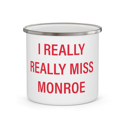 I Really Really Miss Monroe Enamel Camping Mug