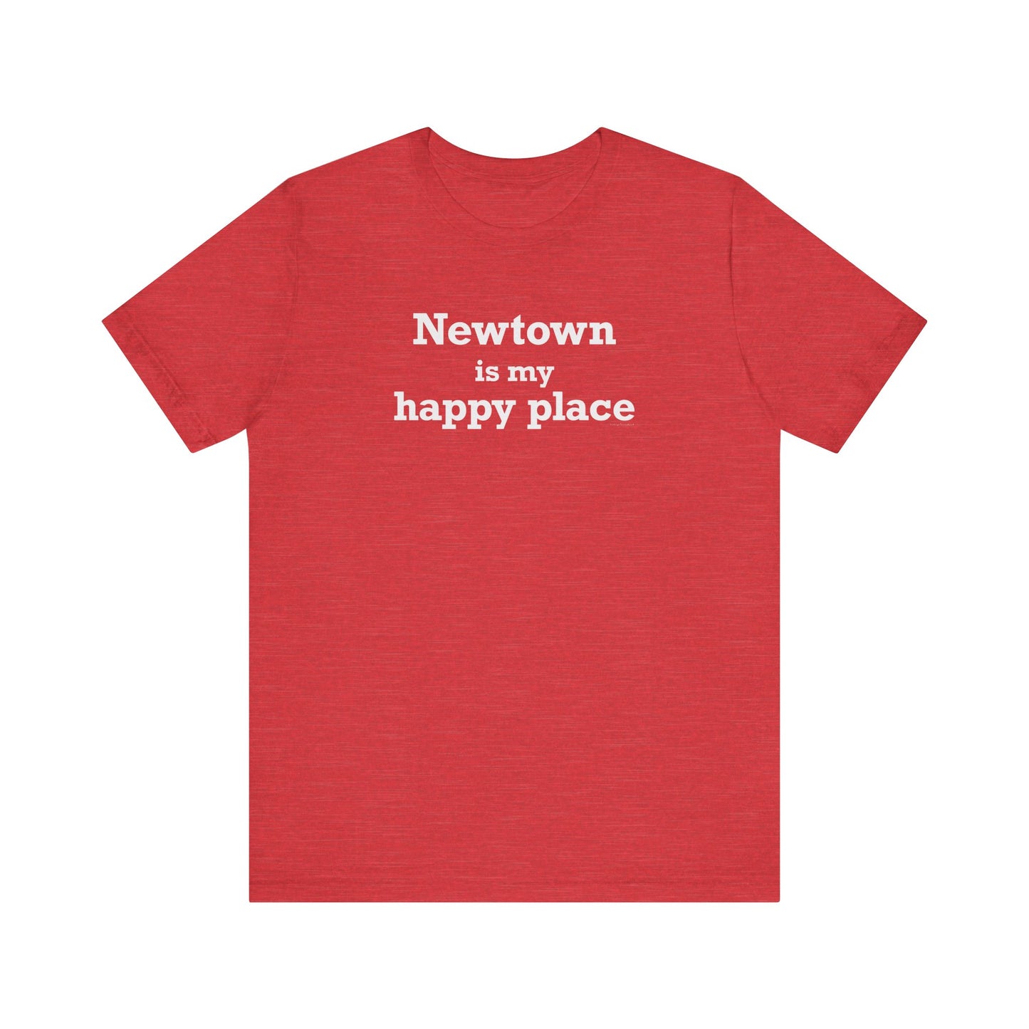 Newtown Is My Happy Place Unisex Jersey Short Sleeve T-Shirt