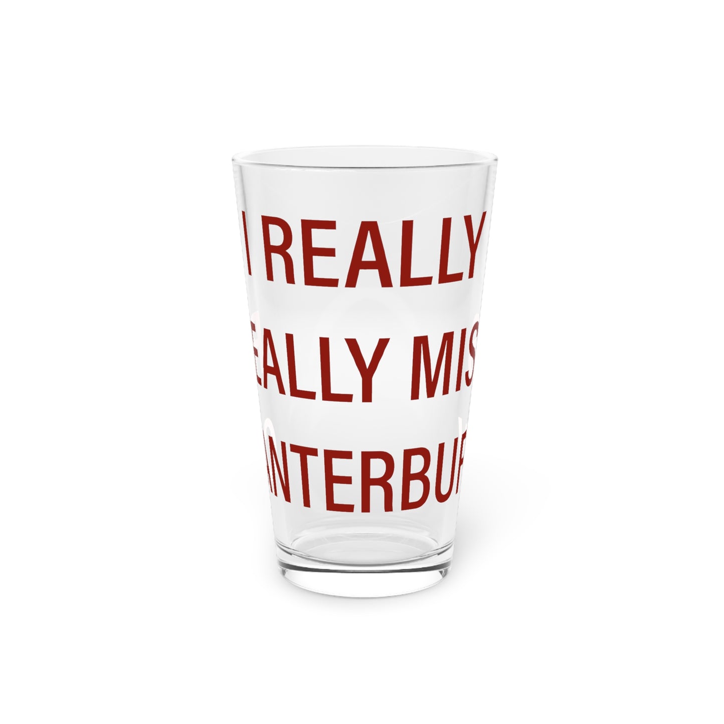 I Really Really Miss Canterbury Pint Glass, 16oz