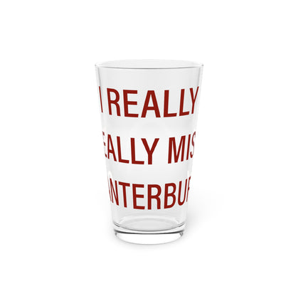 I Really Really Miss Canterbury Pint Glass, 16oz