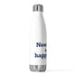 Newington is My Happy Place 20 oz Insulated Bottle