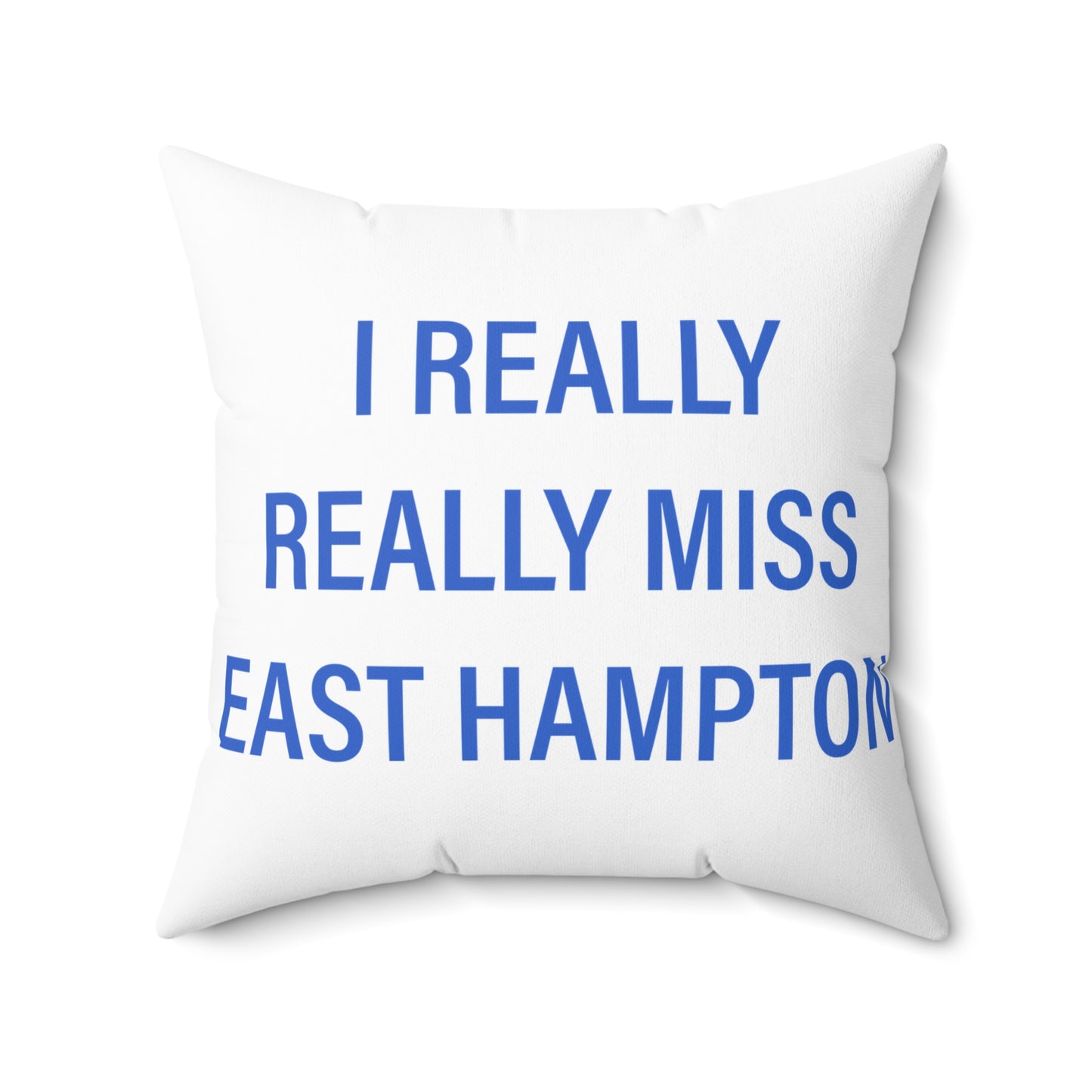 I Really Really Miss East Hampton Spun Polyester Square Pillow