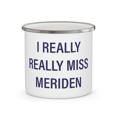 I Really Really Miss Meriden Enamel Camping Mug