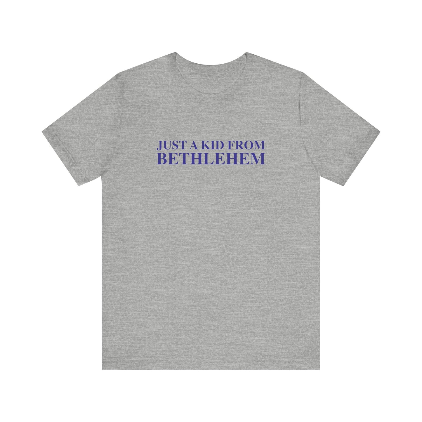 Just a kid from Bethlehem Unisex Jersey Short Sleeve T-Shirt