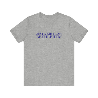Just a kid from Bethlehem Unisex Jersey Short Sleeve T-Shirt