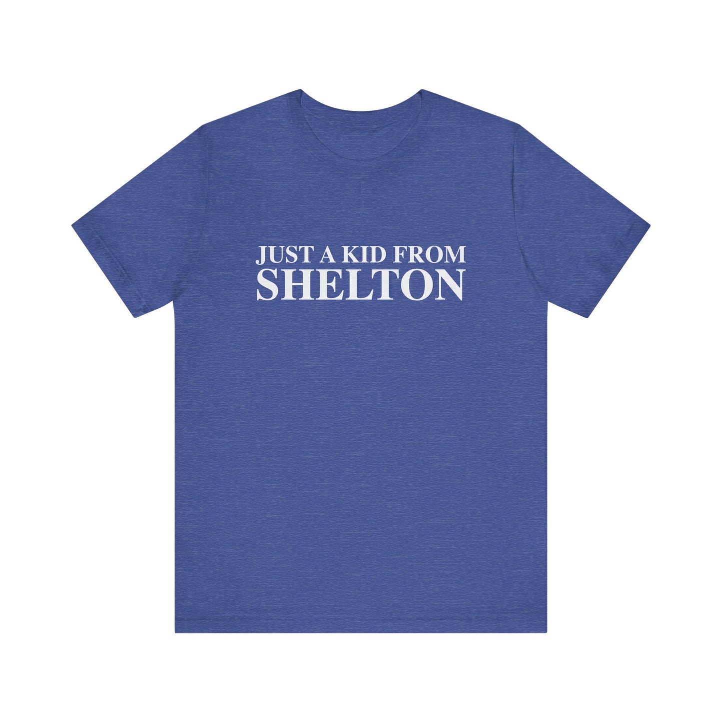 Just a kid from Shelton Unisex Jersey Short Sleeve Tee