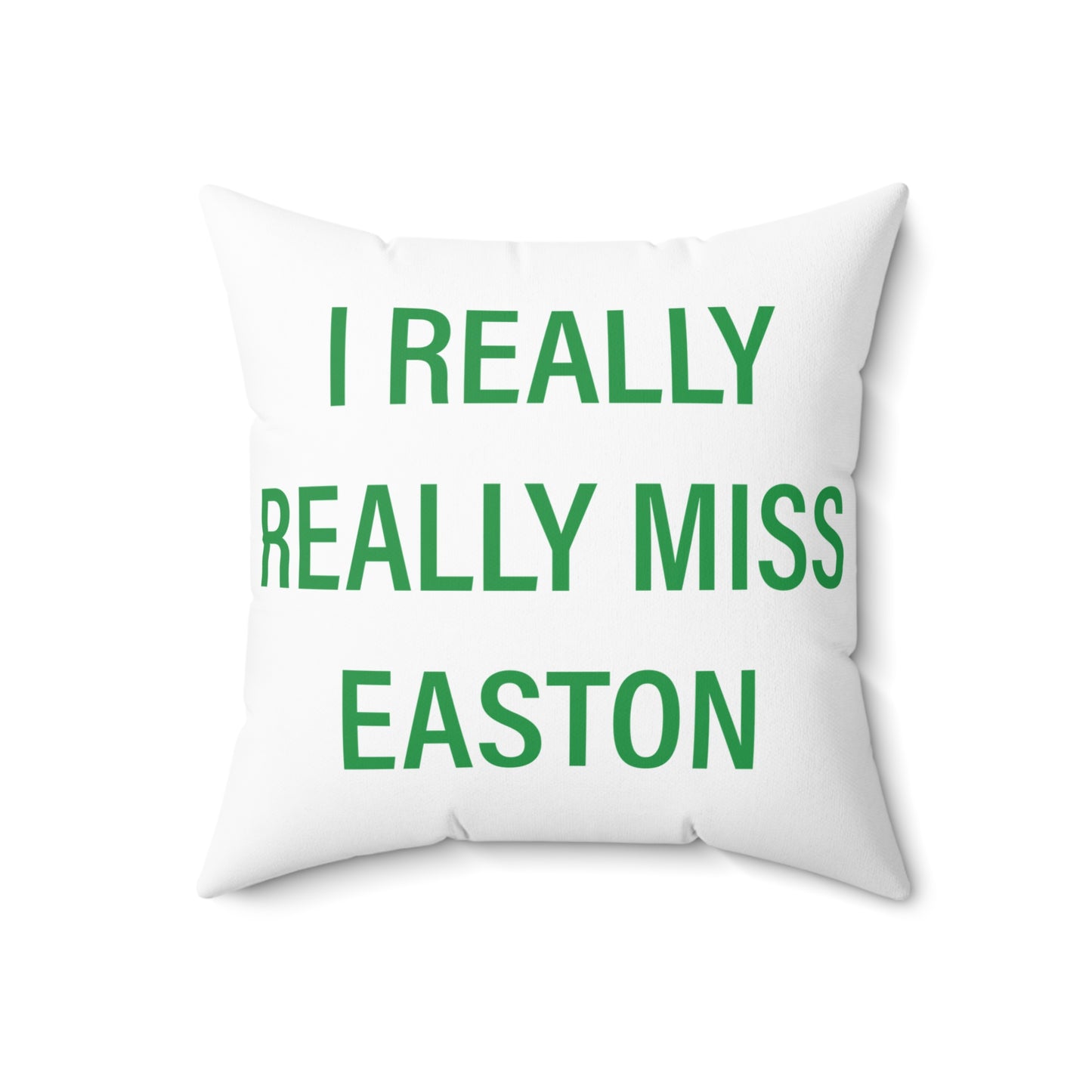I Really Really Miss Easton Spun Polyester Square Pillow