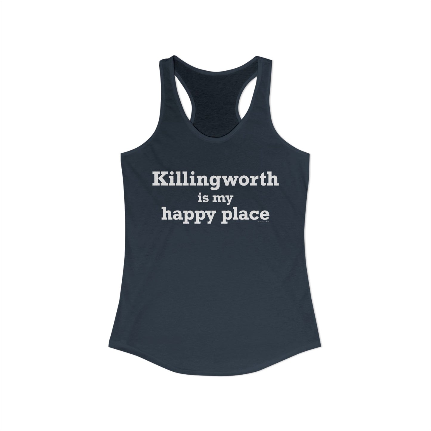 Killingworth is My Happy Place Women's Ideal Racerback Tank Top
