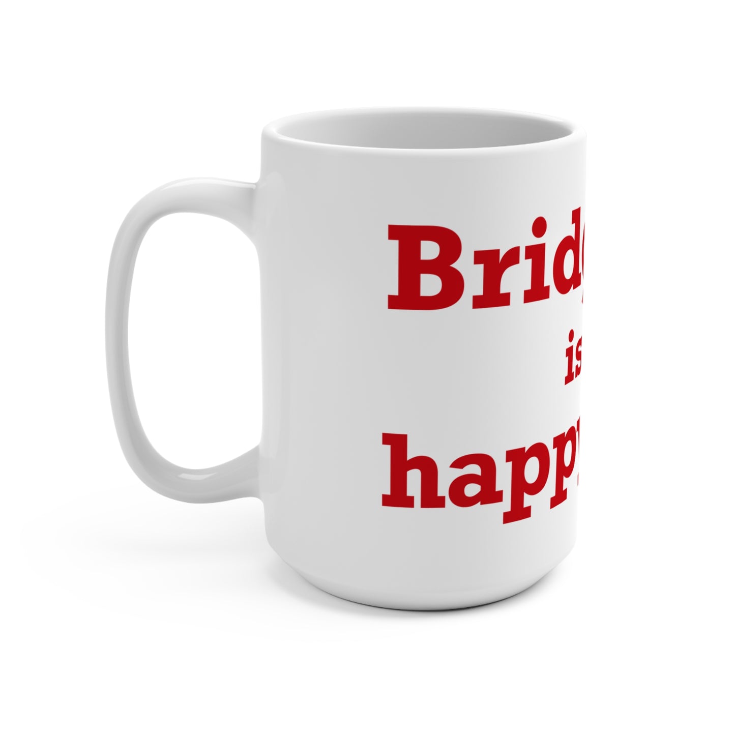 Bridgeport Is My Happy Place  Mug 15oz