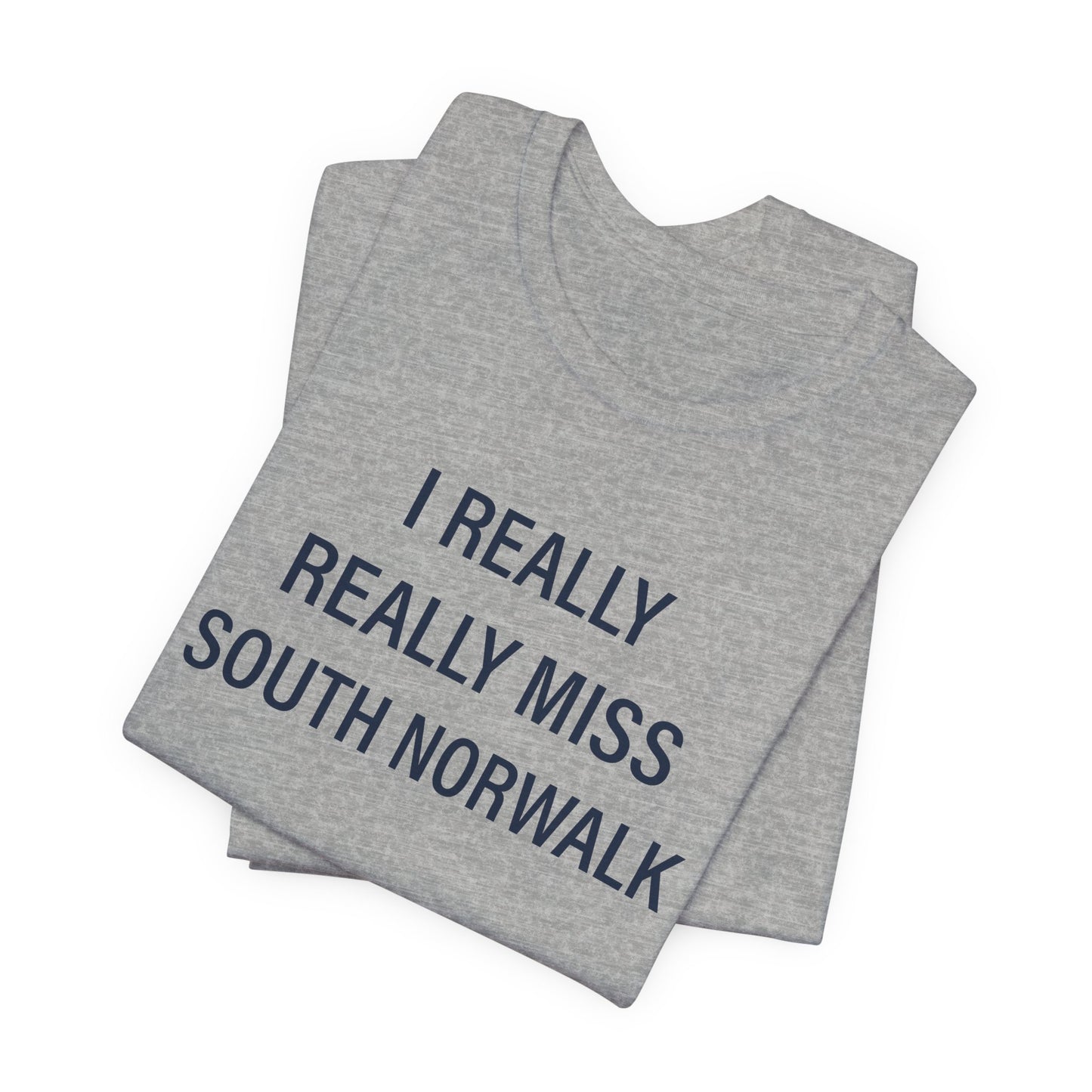 I Really Really Miss South Norwalk Unisex Jersey Short Sleeve T-Shirt