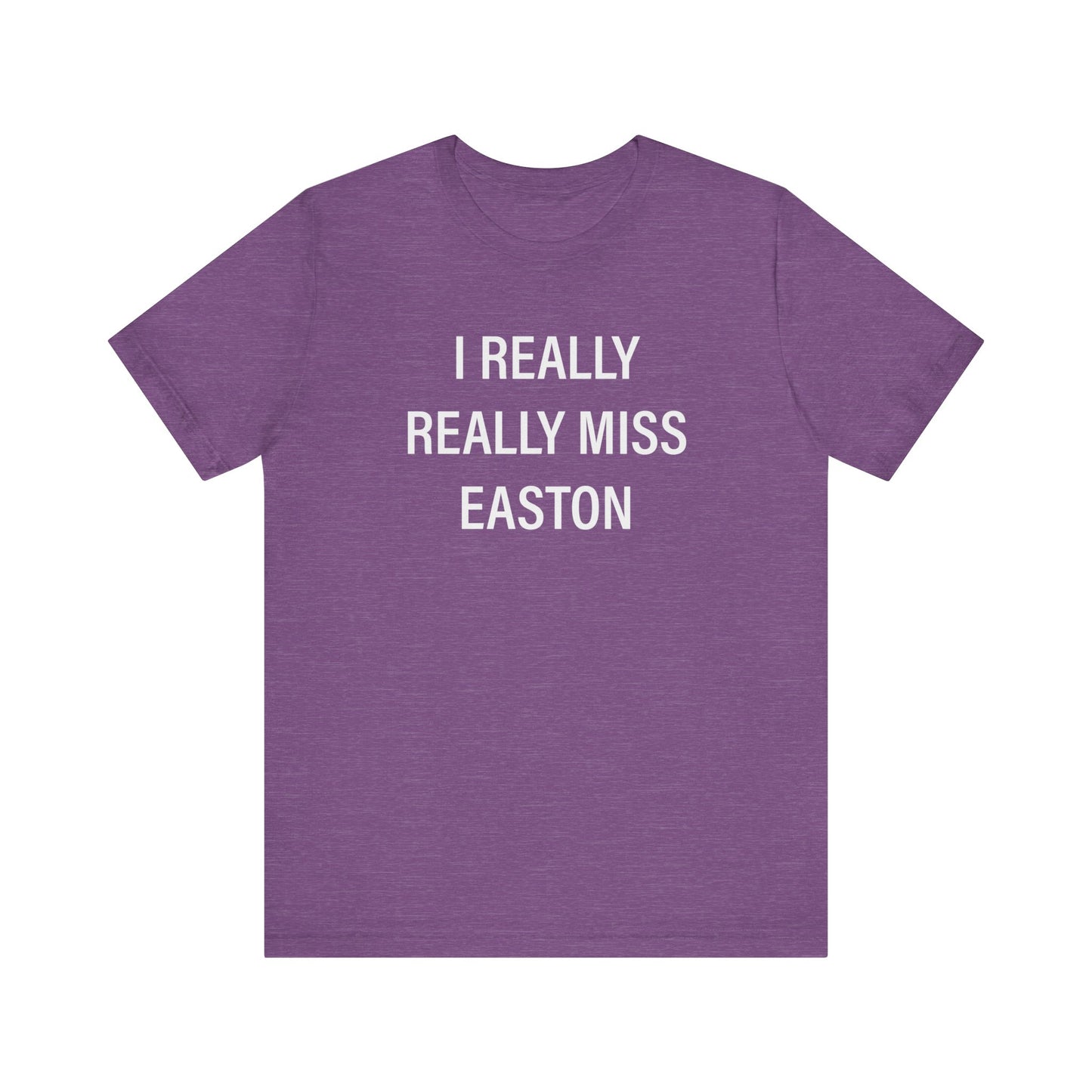 I Really Really Miss Easton Unisex Jersey Short Sleeve Tee