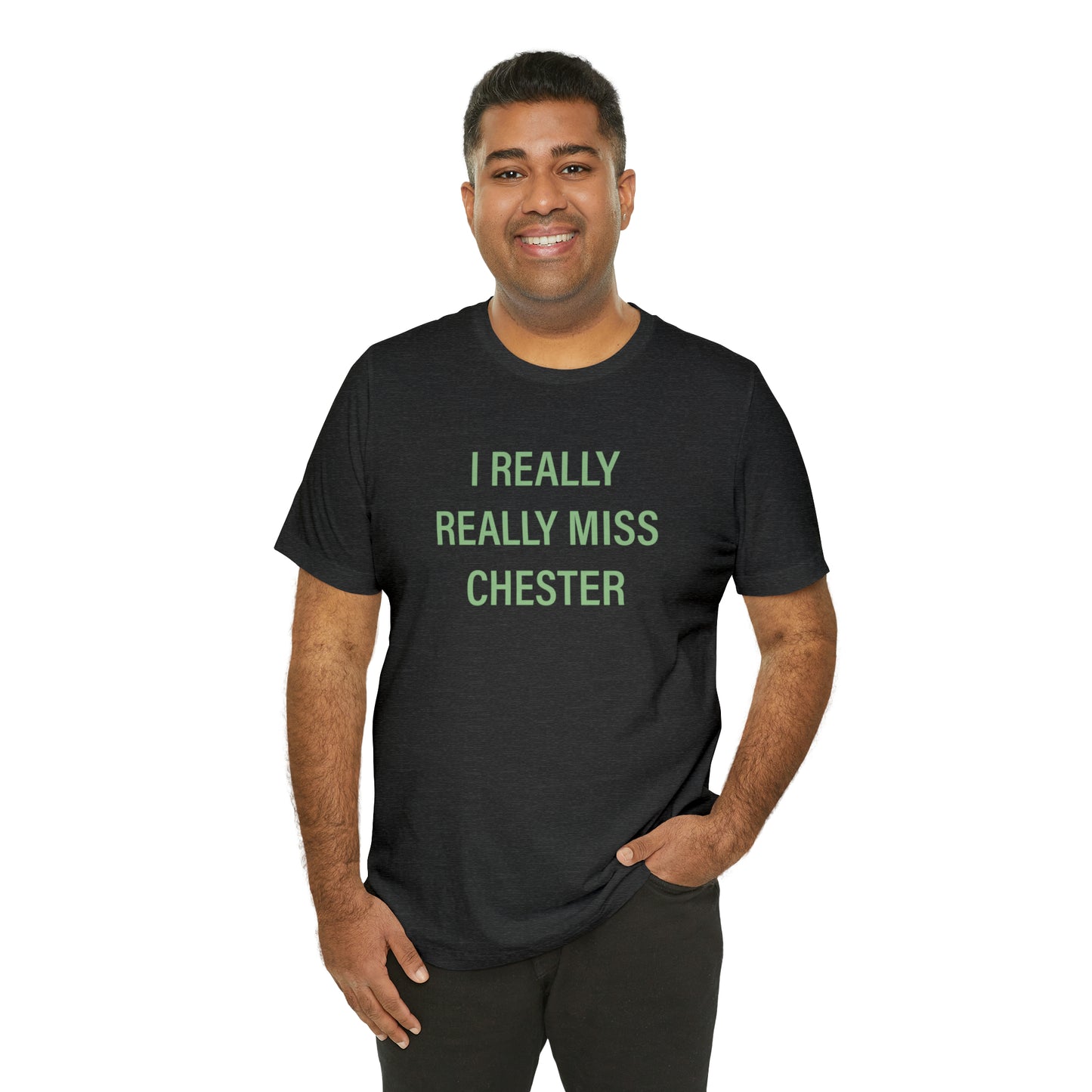 I Really Really Miss Chester Unisex Jersey Short Sleeve T-Shirt (green)