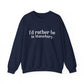 I'd rather be in Waterbury. Unisex Heavy Blend™ Crewneck Sweatshirt