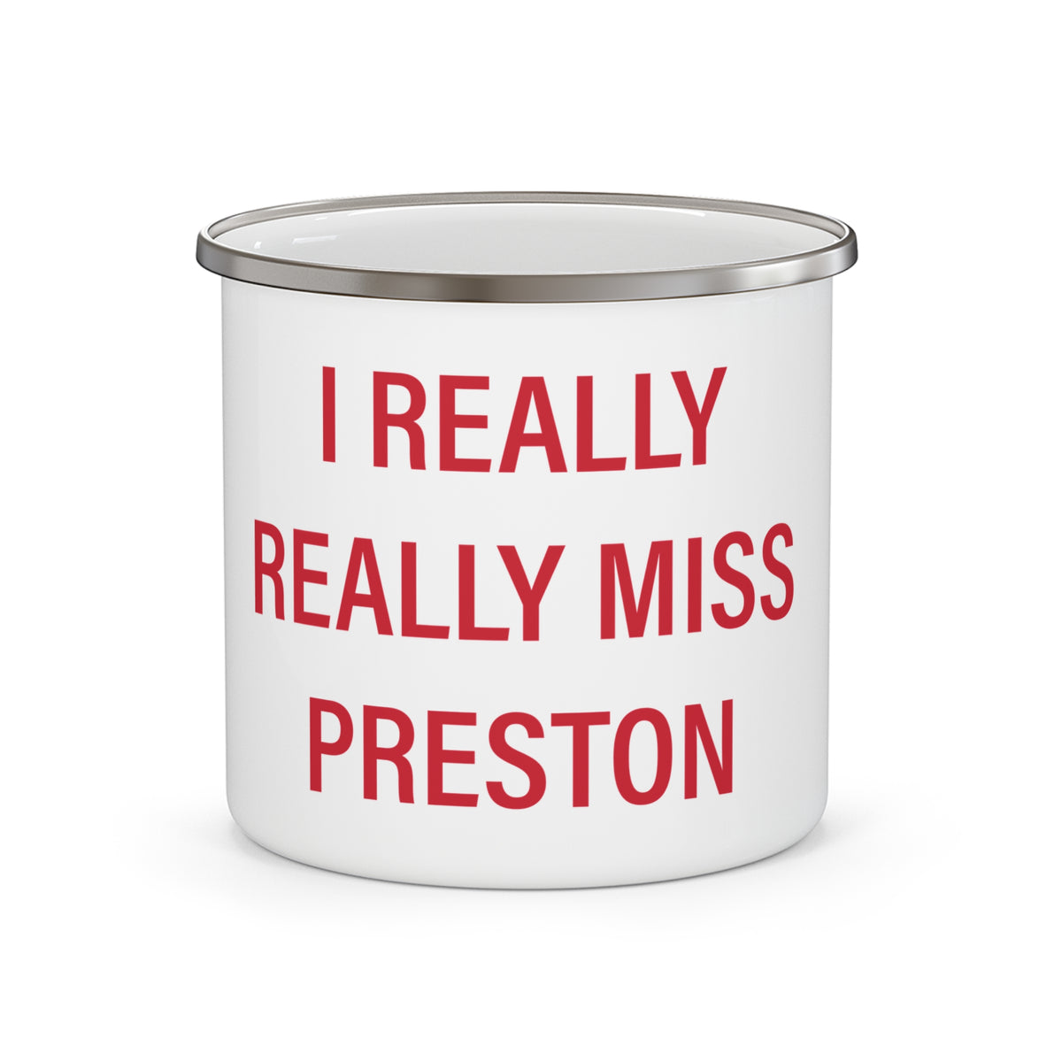 I Really Really Miss Preston Enamel Camping Mug