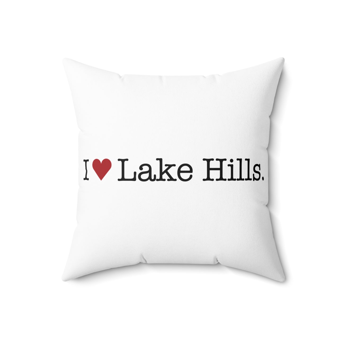 I Heart Lake Hills. Spun Polyester Square Pillow