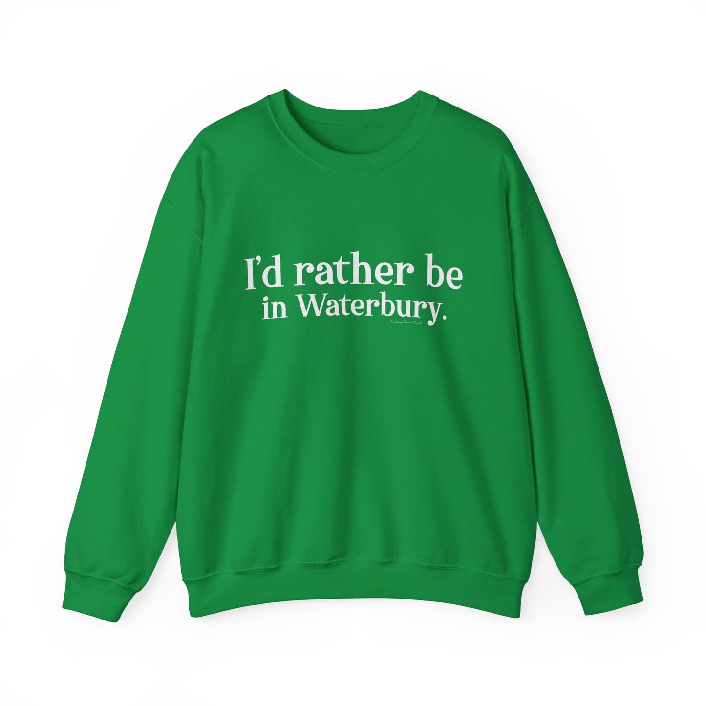 I'd rather be in Waterbury. Unisex Heavy Blend™ Crewneck Sweatshirt