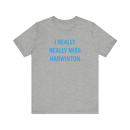 I Really Really Miss Harwinton Unisex Jersey Short Sleeve T-Shirt