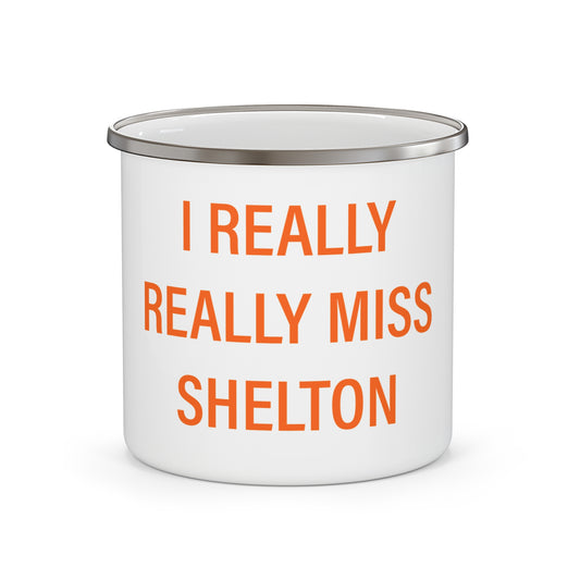 I Really Really Miss Shelton Enamel Camping Mug