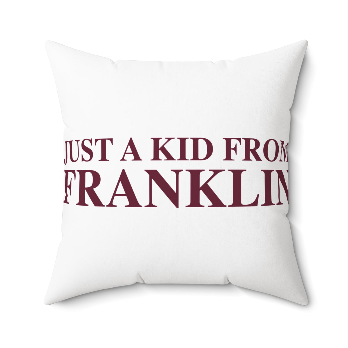 Just a kid from Franklin Spun Polyester Square Pillow