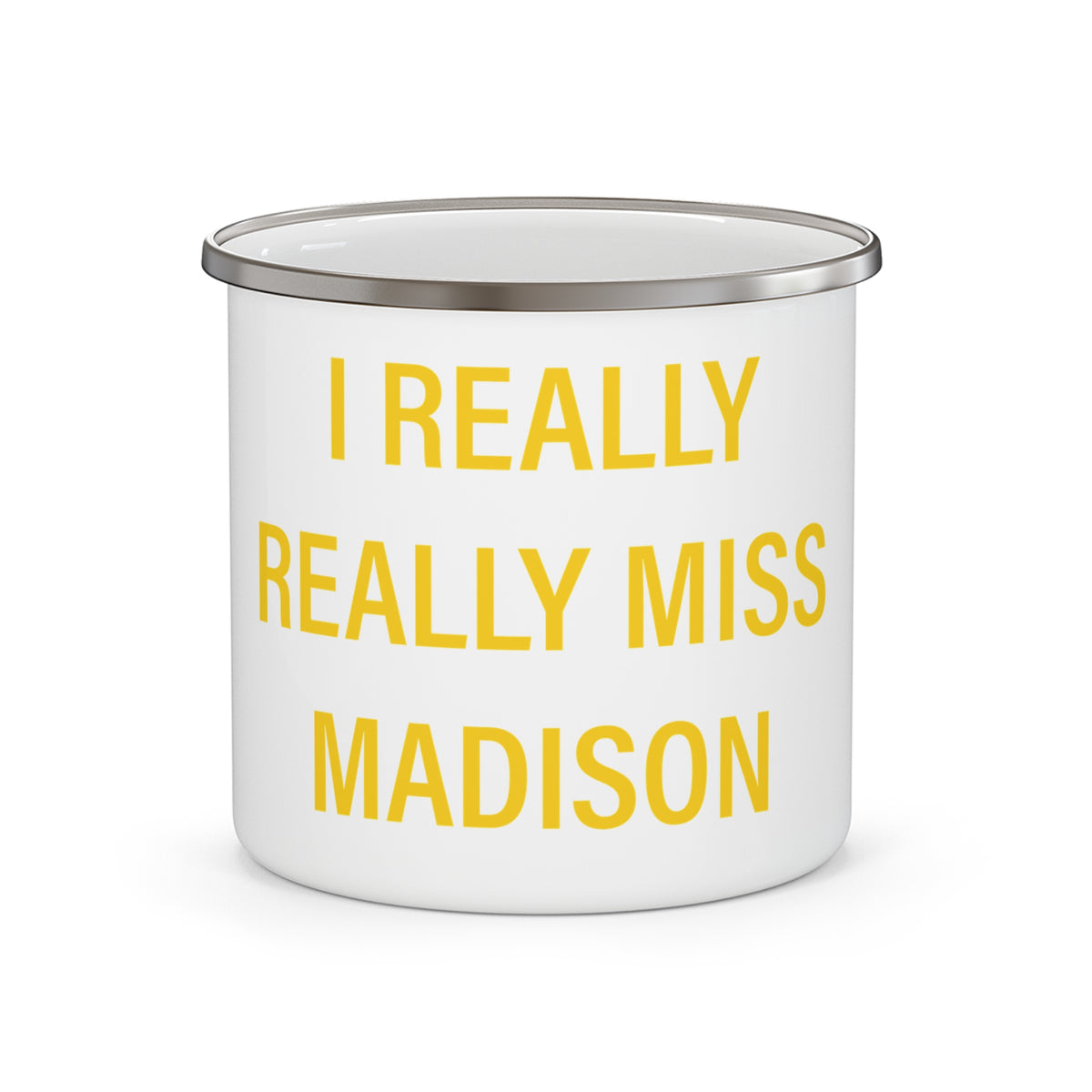 I Really Really Miss Madison Place Enamel Camping Mug