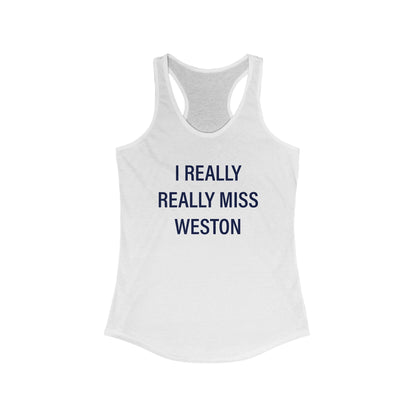 I Really Really Miss Weston Women's Ideal Racerback Tank Top