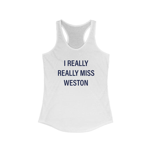 I Really Really Miss Weston Women's Ideal Racerback Tank Top