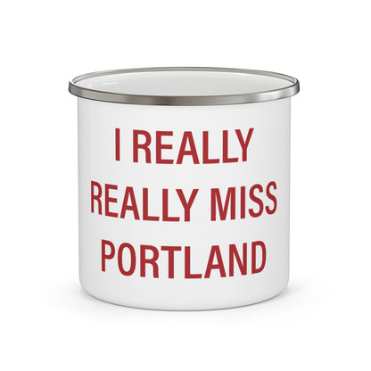 I Really Really Miss Portland Enamel Camping Mug