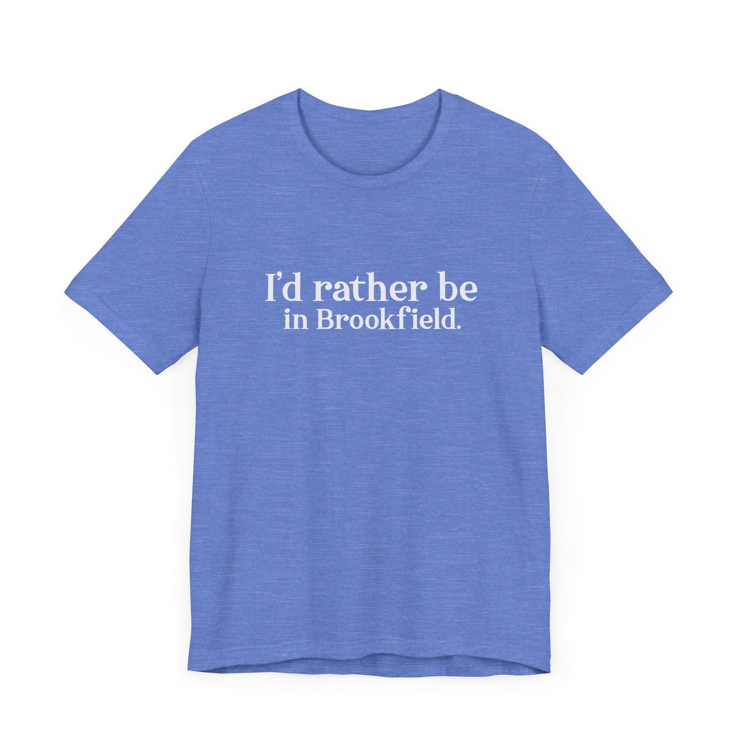 I'd rather be in Brookfield Unisex Jersey Short Sleeve Tee