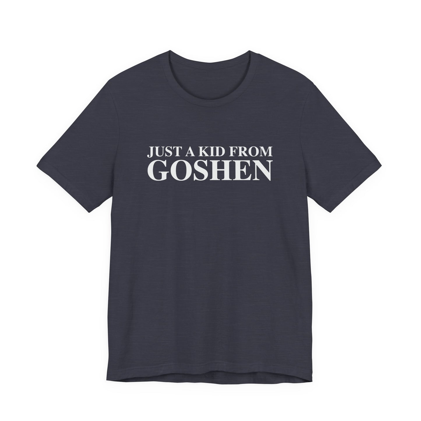 Just a kid from Goshen Unisex Jersey Short Sleeve T-Shirt