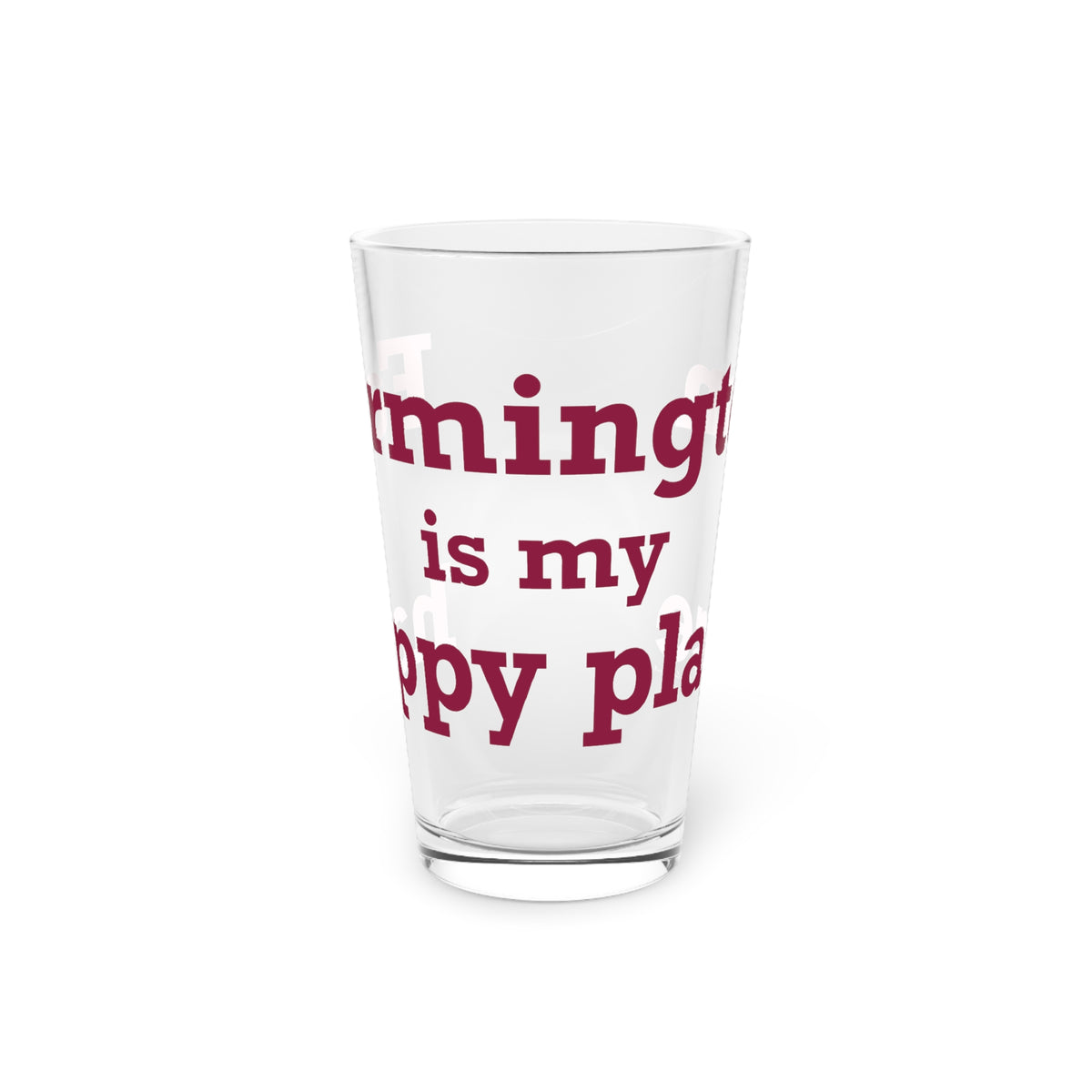 Farmington is My Happy Place Pint Glass, 16oz