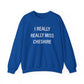 I Really Really Miss Cheshire Unisex Heavy Blend™ Crewneck Sweatshirt