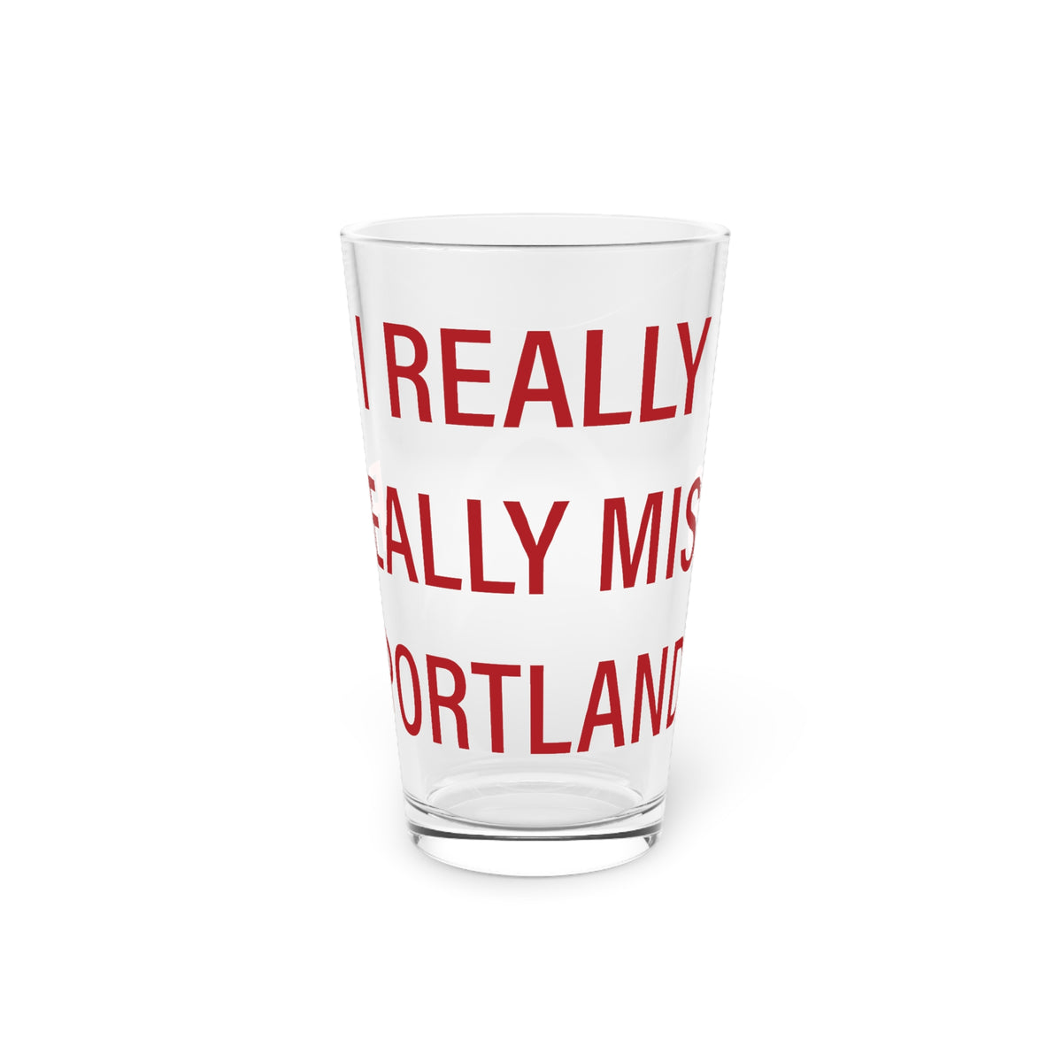 I Really Really Miss Portland Pint Glass, 16oz