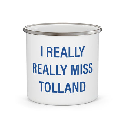 I Really Really Miss Tolland Enamel Camping Mug