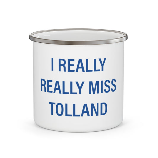 I Really Really Miss Tolland Enamel Camping Mug