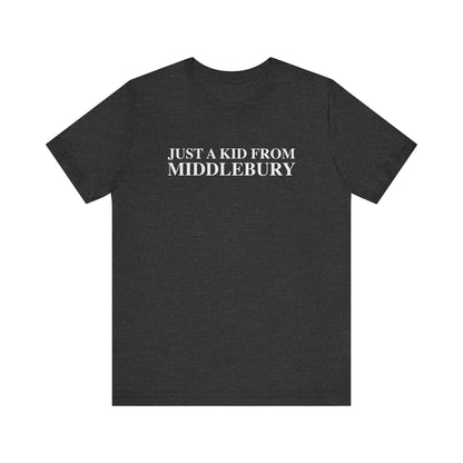 Just a kid from Middlebury Unisex Jersey Short Sleeve T-Shirt