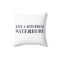 Just a kid from Waterbury Polyester Square Pillow