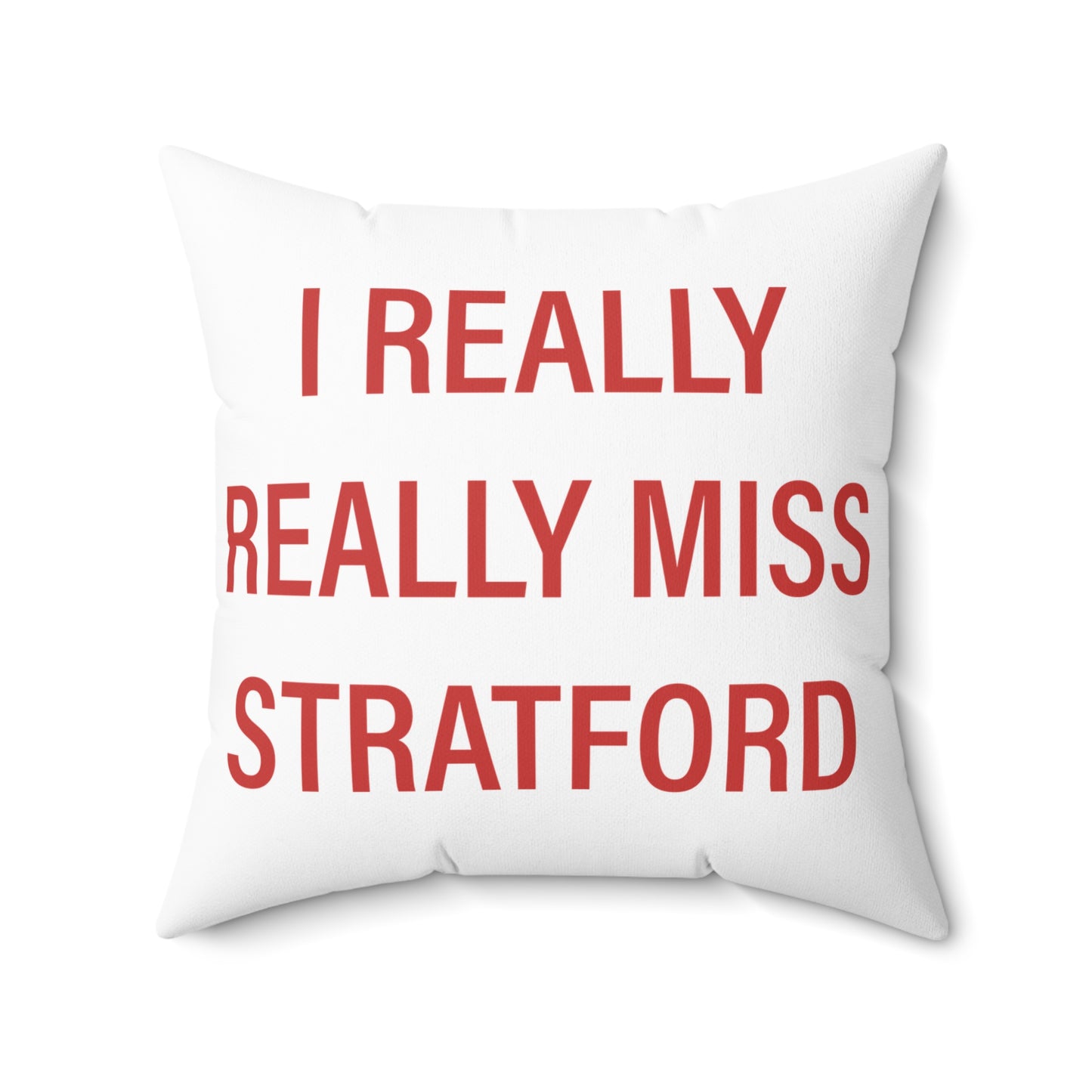 I Really Really Miss Stratford Spun Polyester Square Pillow